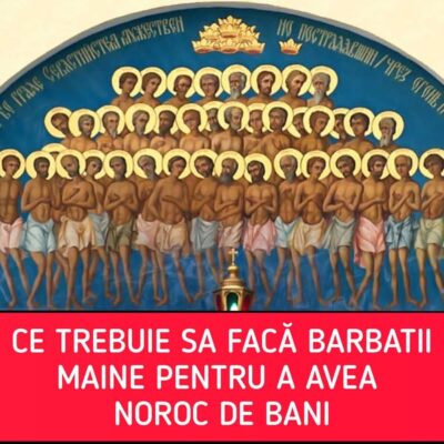 Sfinții 40 de Mucenici: Sărbătoare cu cruce roșie la data de 9 martie 2025. Ce trebuie să facă bărbații pentru a avea noroc la bani