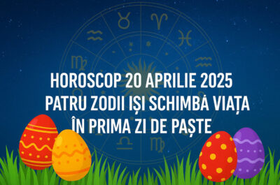 Horoscop 20 aprilie 2025. Patru zodii isi schimba viata in prima zi de Paste. Norocul le surade din plin