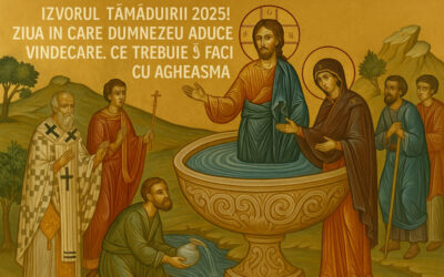 Izvorul Tamaduirii 2025! Ziua in care Dumnezeu aduce vindecare. Ce trebuie sa faci cu agheasma