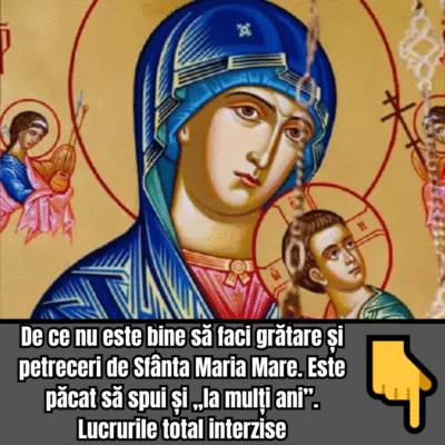 De ce nu este bine să faci grătare și petreceri de Sfânta Maria Mare. Este păcat să spui și „la mulți ani”. Lucrurile total interzise pe 15 august
