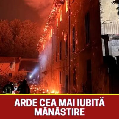 Cea mai cunoscută și iubită mănăstire a luat foc. Incendiul este atât de mare încât s-a distrus aproape totul